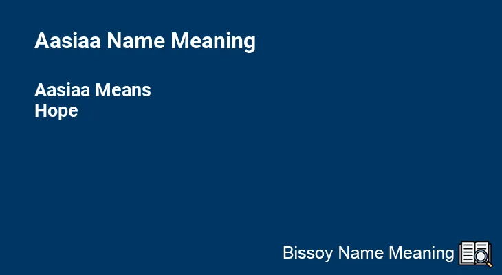 Aasiaa Name Meaning