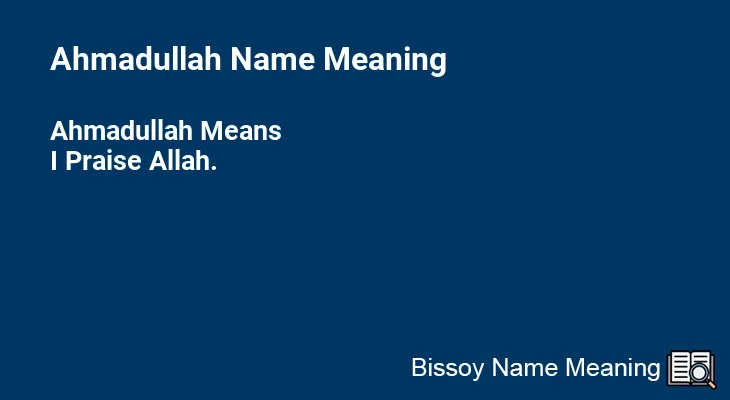 Ahmadullah Name Meaning