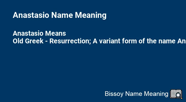 Anastasio Name Meaning