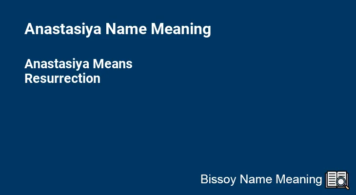 Anastasiya Name Meaning
