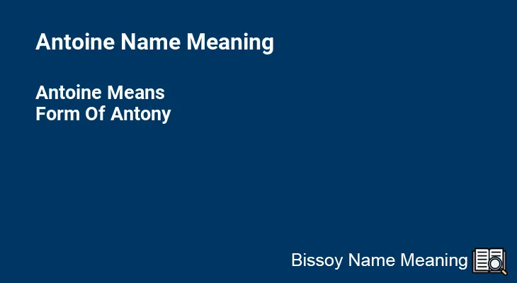 Antoine Name Meaning