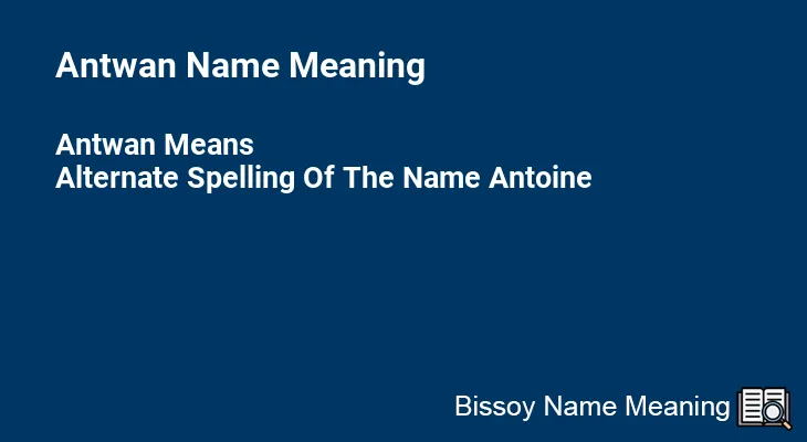 Antwan Name Meaning