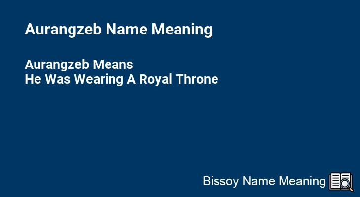 Aurangzeb Name Meaning