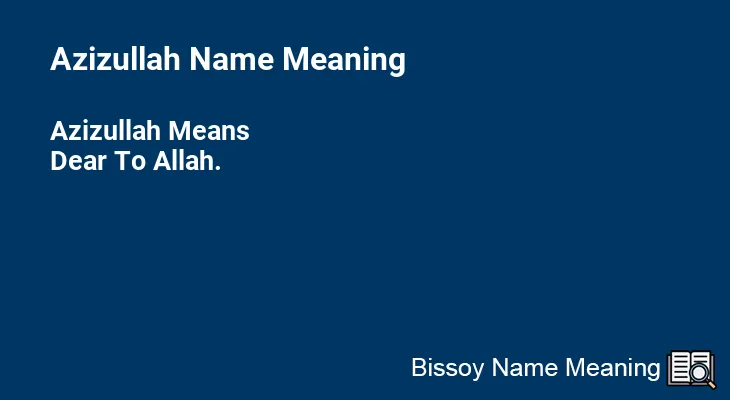 Azizullah Name Meaning
