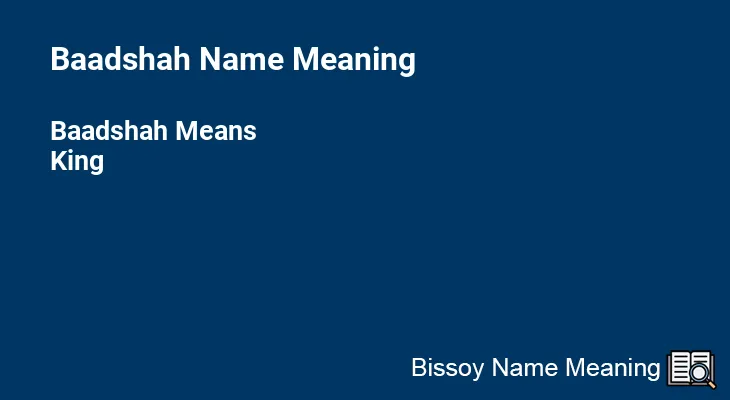 Baadshah Name Meaning