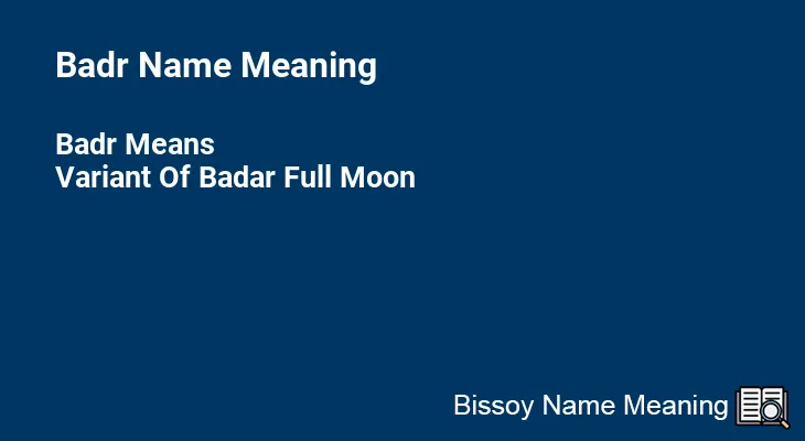 Badr Name Meaning