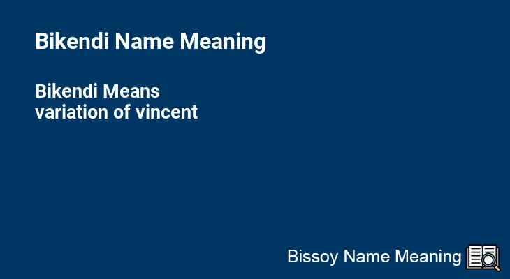Bikendi Name Meaning