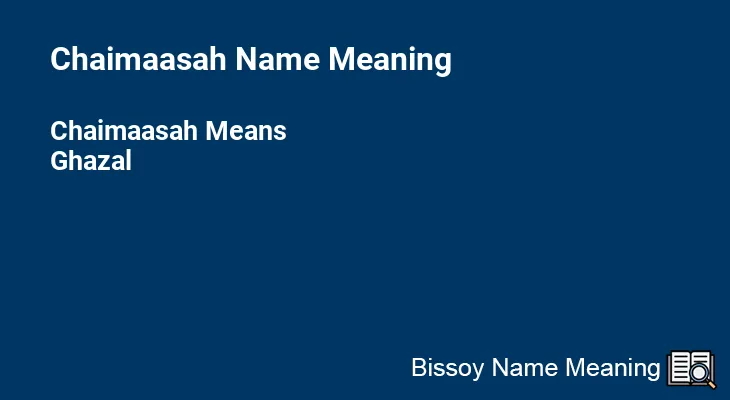Chaimaasah Name Meaning