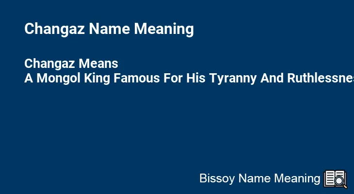 Changaz Name Meaning
