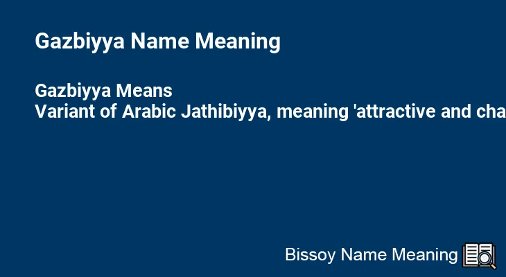 Gazbiyya Name Meaning