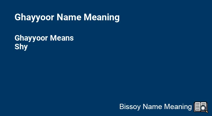 Ghayyoor Name Meaning