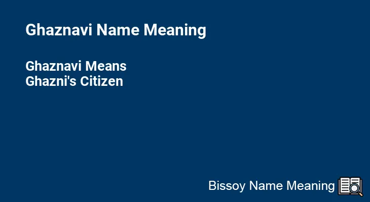 Ghaznavi Name Meaning