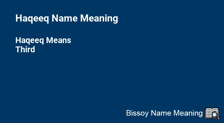 Haqeeq Name Meaning