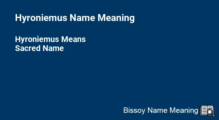 Hyroniemus Name Meaning