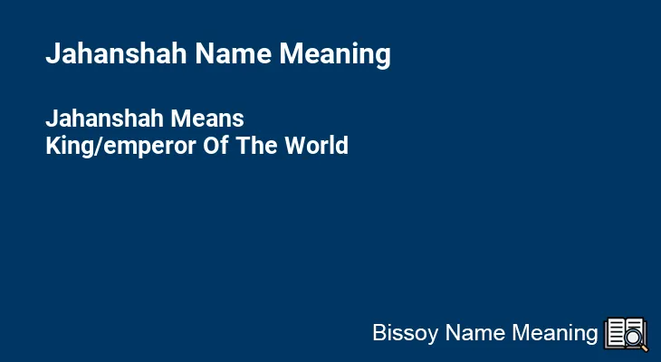 Jahanshah Name Meaning