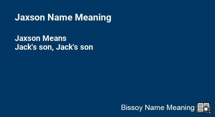 Jaxson Name Meaning