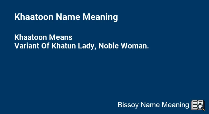Khaatoon Name Meaning