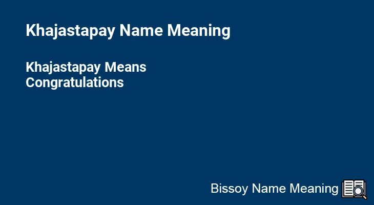 Khajastapay Name Meaning