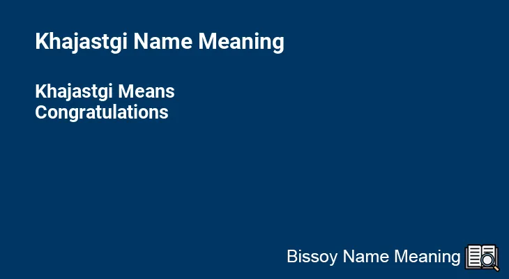 Khajastgi Name Meaning