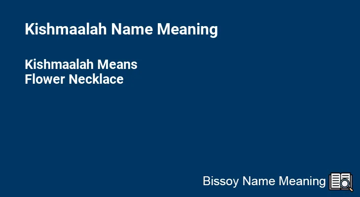 Kishmaalah Name Meaning