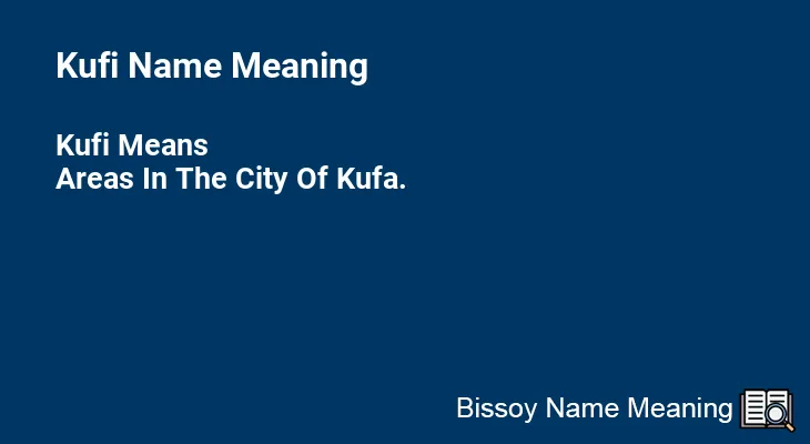 Kufi Name Meaning