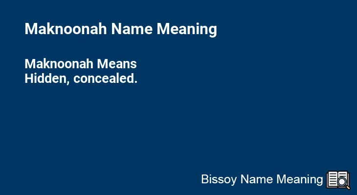 Maknoonah Name Meaning