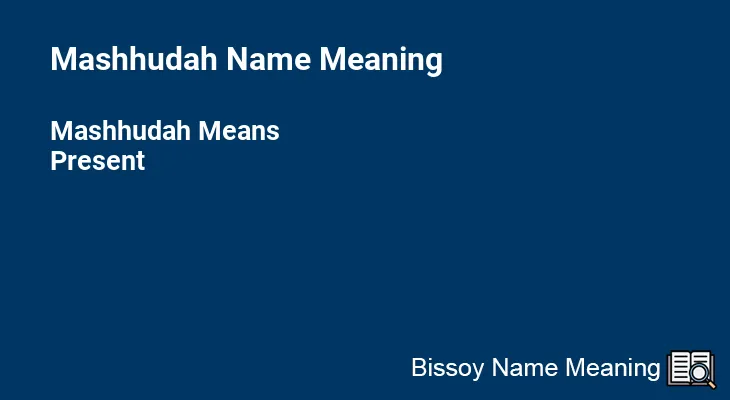 Mashhudah Name Meaning
