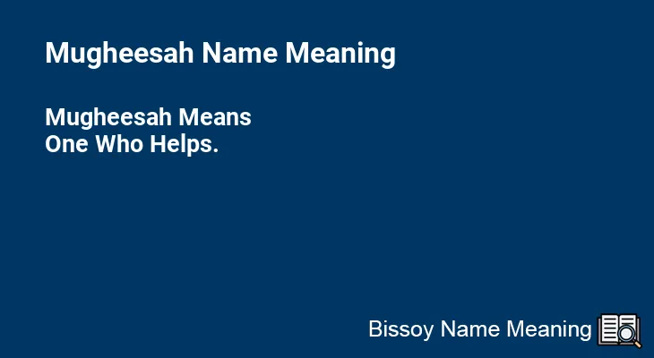 Mugheesah Name Meaning