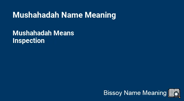 Mushahadah Name Meaning