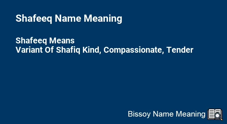 Shafeeq Name Meaning