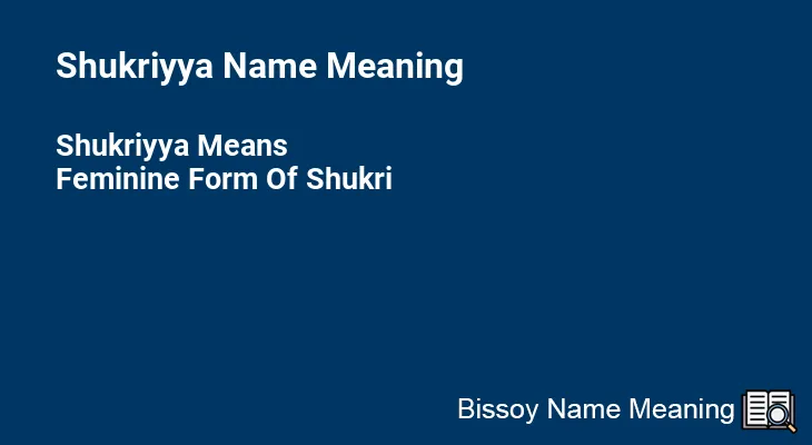 Shukriyya Name Meaning