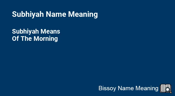Subhiyah Name Meaning