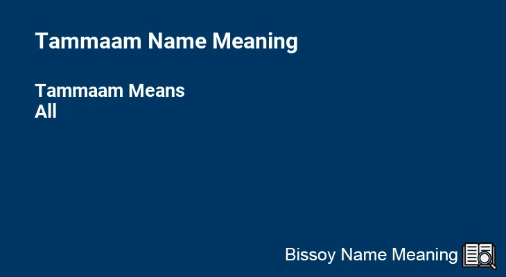 Tammaam Name Meaning
