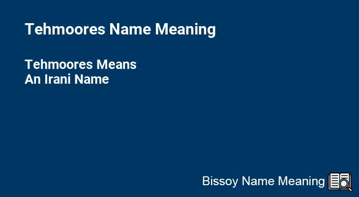 Tehmoores Name Meaning