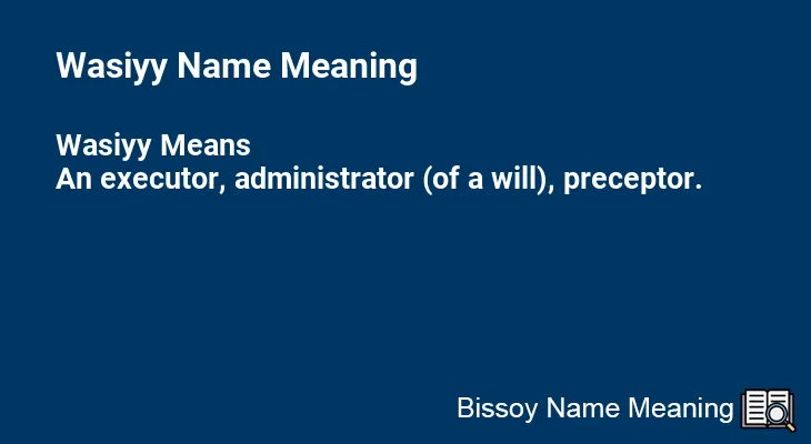 Wasiyy Name Meaning